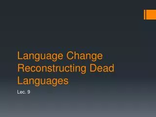 Language Change Reconstructing Dead Languages