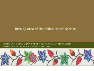 American Community Survey estimates of Uninsured American Indians and Alaska Natives