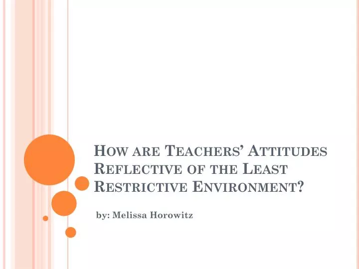 how are teachers attitudes reflective of the least restrictive environment