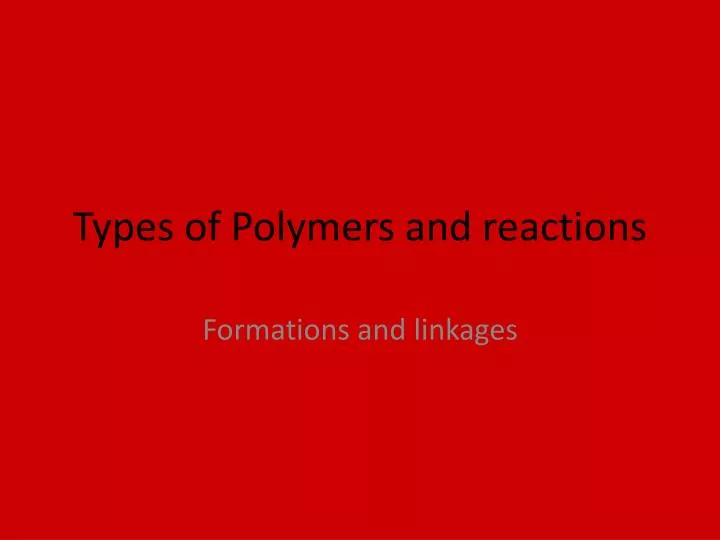 types of polymers and reactions
