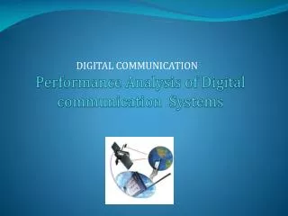 Performance Analysis of Digital communication Systems