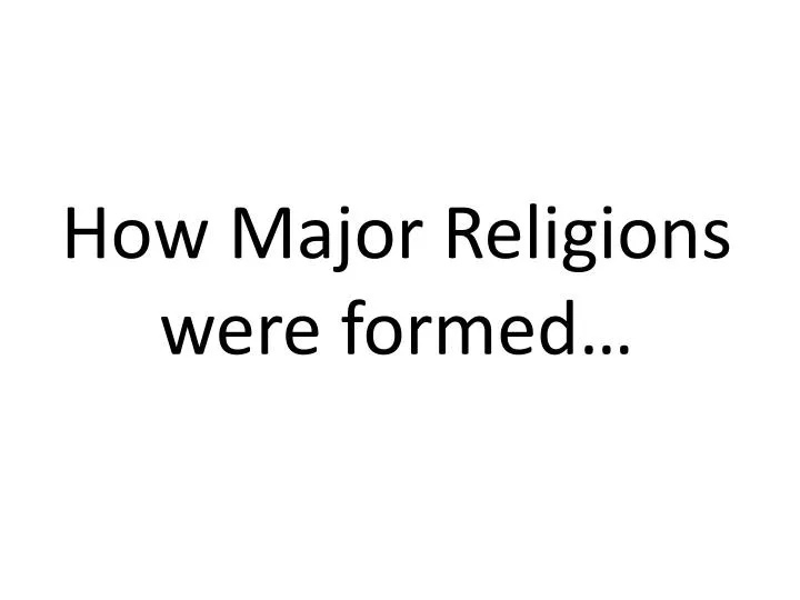 how major religions were formed