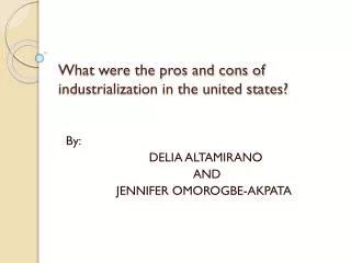 What were the pros and cons of industrialization in the united states?