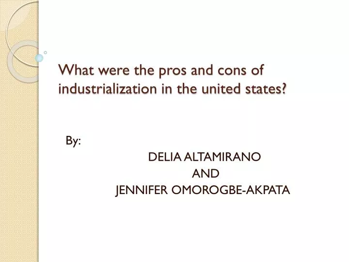 what were the pros and cons of industrialization in the united states