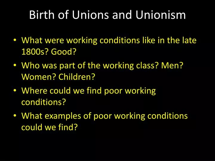 birth of unions and unionism