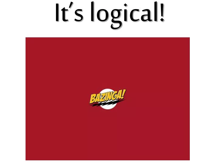 it s logical