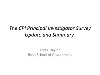 The CPI Principal Investigator Survey Update and Summary