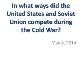 In what ways did the United States and Soviet Union compete during the Cold War?