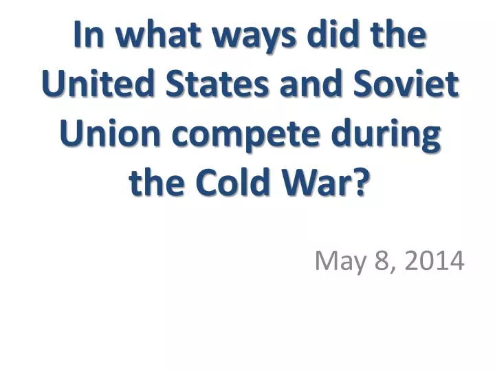 in what ways did the united states and soviet union compete during the cold war