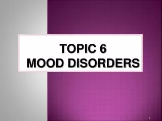 TOPIC 6 MOOD DISORDERS