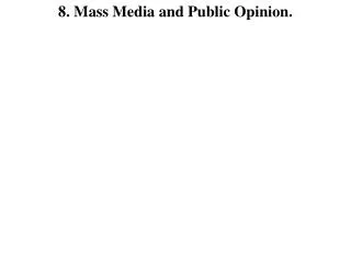 8. Mass Media and Public Opinion.