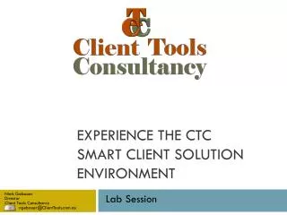 Experience the CTC Smart Client Solution Environment