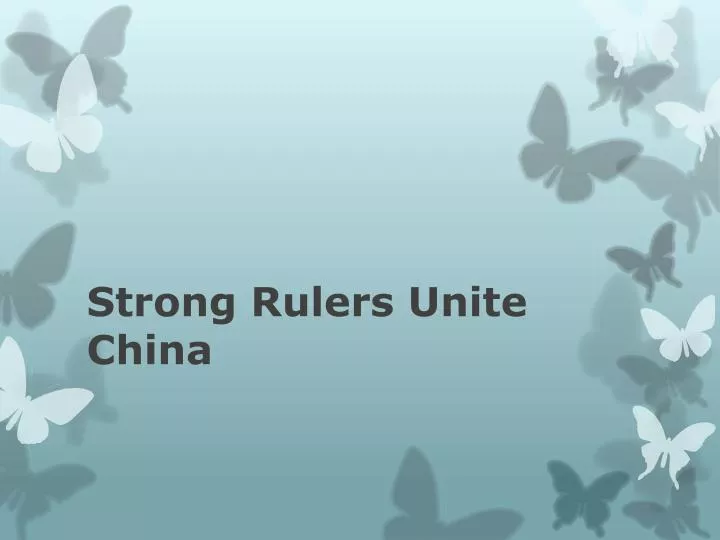 strong rulers unite china