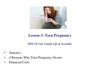 Lesson 3: Teen Pregnancy HPE 10 Unit: Family Life &amp; Sexuality