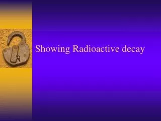 Showing Radioactive decay