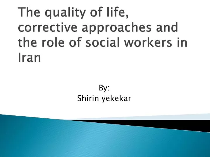 the quality of life corrective approaches and the role of social workers in iran