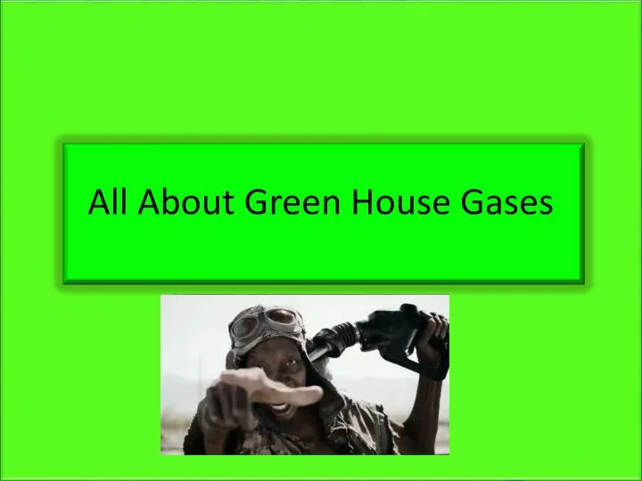 all about green house gases