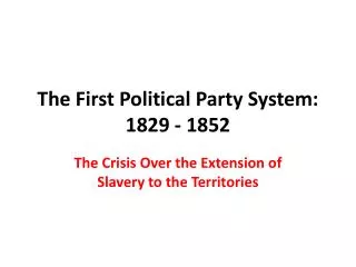 The First Political Party System: 1829 - 1852