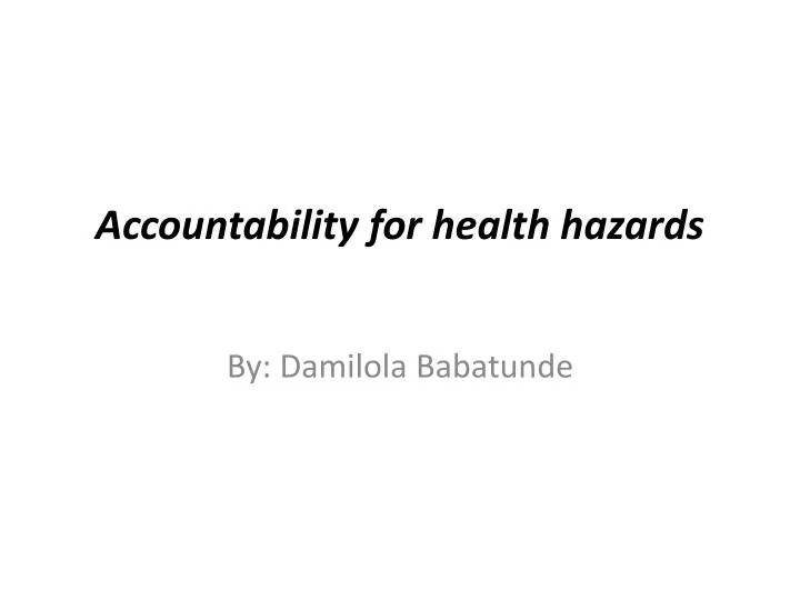 accountability for health hazards