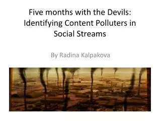 Five months with the Devils: Identifying Content Polluters in Social Streams