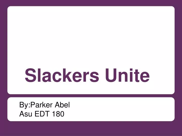 slackers unite