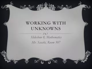 Working with unknowns