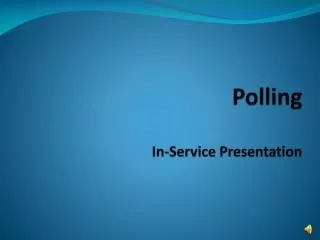 Polling In-Service Presentation