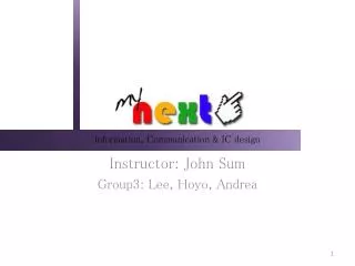 Instructor: John Sum Group3: Lee, Hoyo , Andrea