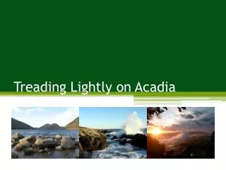 Treading Lightly on Acadia