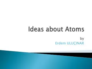 Ideas about Atoms
