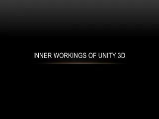 Inner workings of unity 3d