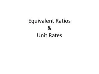Equivalent Ratios &amp; Unit Rates