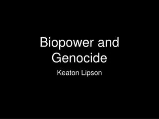 Biopower and Genocide