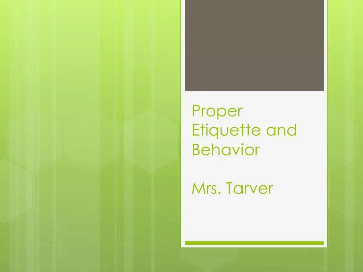 proper etiquette and behavior mrs tarver