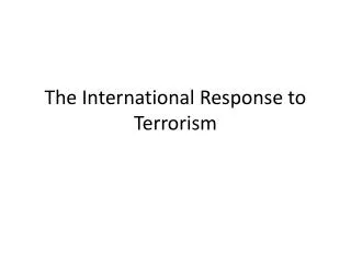 The International Response to Terrorism