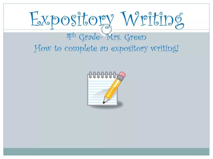 expository writing 4 th grade mrs green how to complete an expository writing