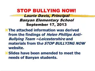 STOP BULLYING NOW! Laurie Davis, Principal Banyan Elementary School September 17, 2013