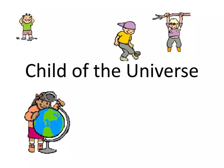 child of the universe