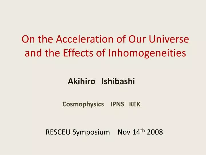on the acceleration of o ur u niverse and the effects of i nhomogeneities