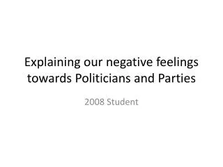 Explaining our negative feelings towards Politicians and Parties