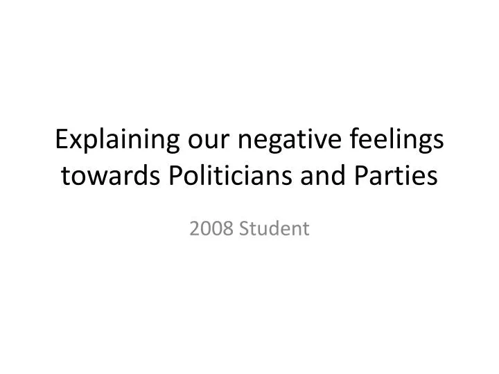 explaining our negative feelings towards politicians and parties