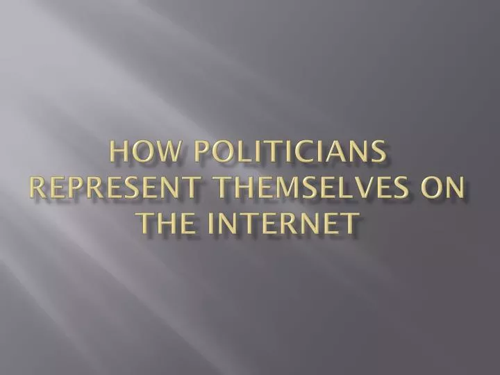 how politicians represent themselves on the internet
