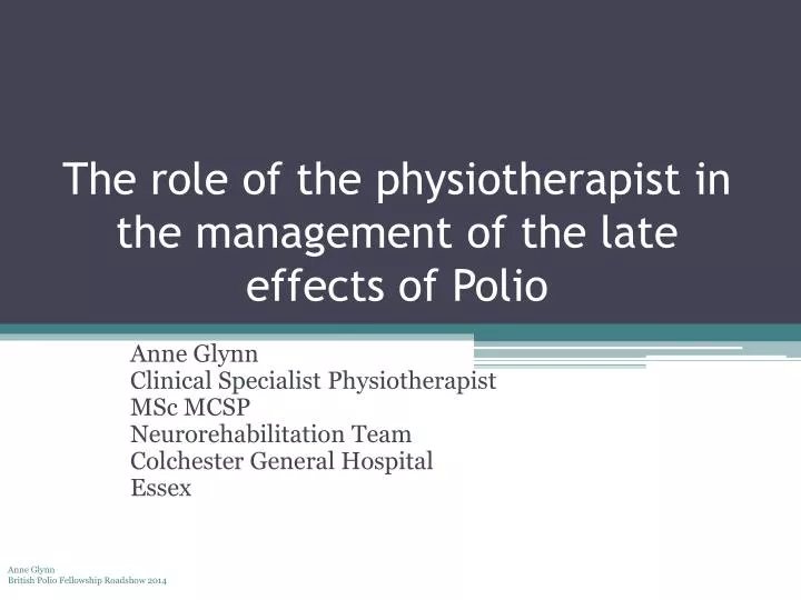 the role of the physiotherapist in the management of the late effects of polio