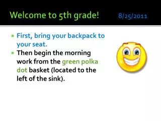 Welcome to 5th grade ! 8/25/2011