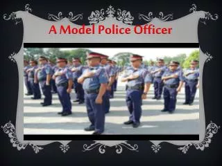 A Model Police Officer