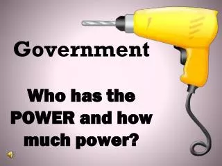 government who has the power and how much power