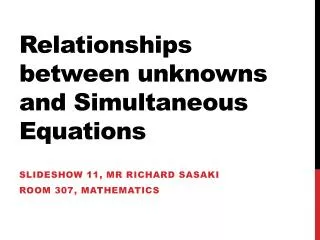 Relationships between unknowns and Simultaneous Equations