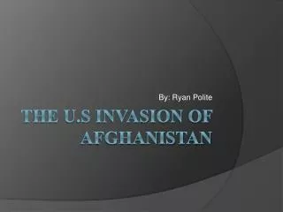 The U.S Invasion of Afghanistan