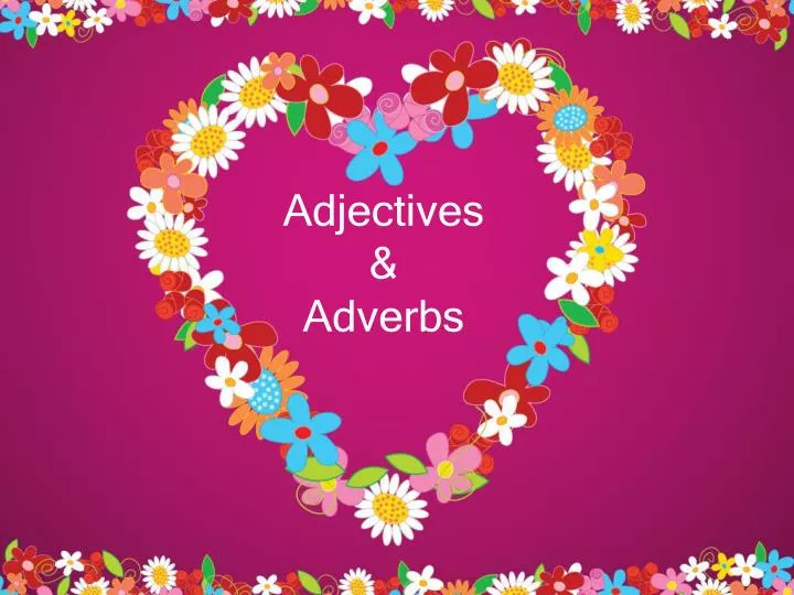 adjectives adverbs