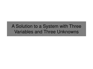 A Solution to a System with Three Variables and Three Unknowns